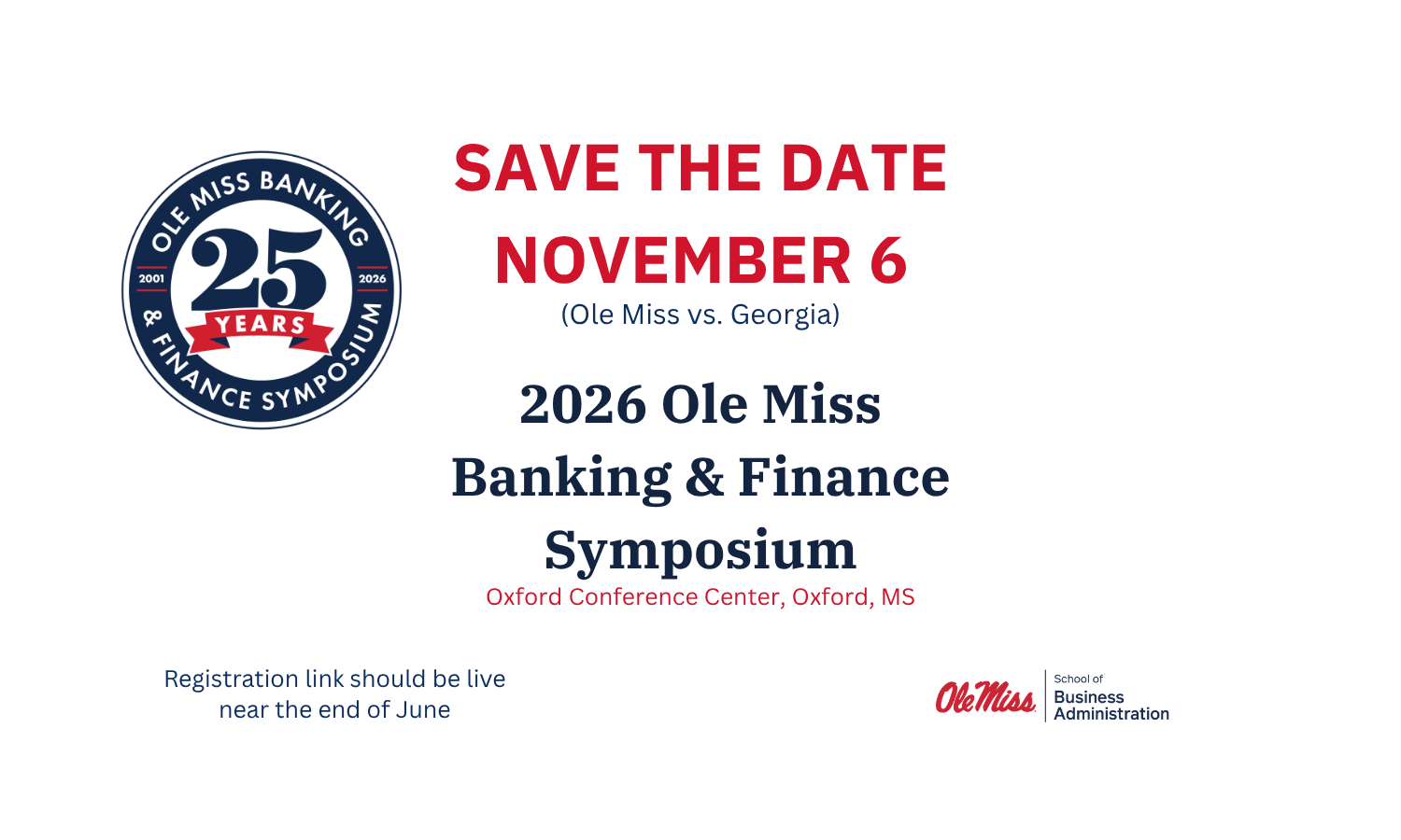 Save the Date November 6 (Ole Miss v. Georgia) 2026 Ole Miss Banking and Finance Symposium, Oxford Conference Center, Oxford, MS, Registration link should be live near the end of June, School of Business logo.