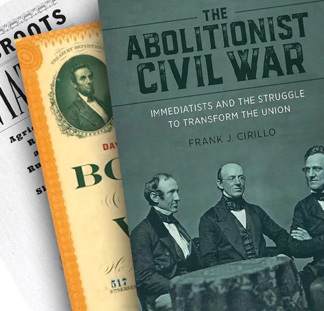 Stack of books. Text reads: "The Abolitionist Civil War, Immediatists and the Struggle to Transform the Union, Frank J. Cirillo