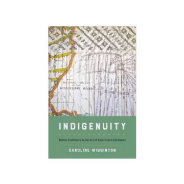 book cover of "Indigenuity: Native Craftwork and the Art of American Literatures." Map background
