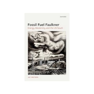 book cover, "Fossil-Fuel Faulkner: Energy, Modernity, and the US South." black and white illustration of town with swirly clouds