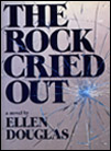 thumbnail of book The Rock Cried Out, by Ellen Douglas