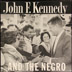 John F. Kennedy and the Negro.  Ebony Magazine, 1964.
