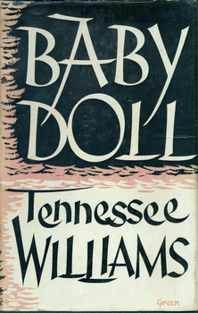 Baby Doll: The Script for the Film by Tennessee Williams.  London: Secker & Warburg, 1957.