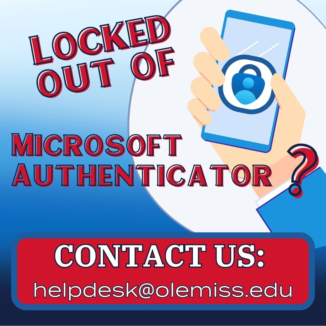 Locked out of Microsoft Authenticator graphic - link to email helpdesk@olemiss.edu