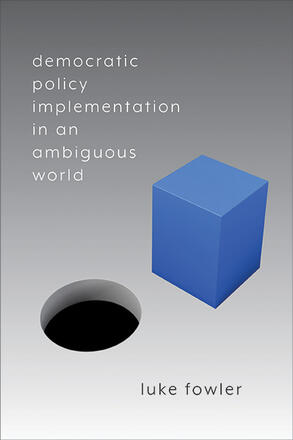 Book cover with geometric design. Text reads: "Democratic policy implementation in an ambiguous world. Luke Fowler."