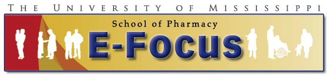 The University of Mississippi – School of Pharmacy E-Focus